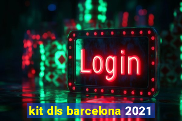 kit dls barcelona 2021